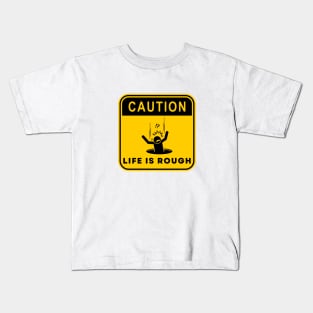 Caution Life is Rough 01 Kids T-Shirt